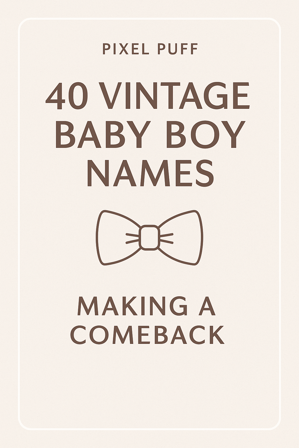 40 Vintage Baby Boy Names Making a Comeback